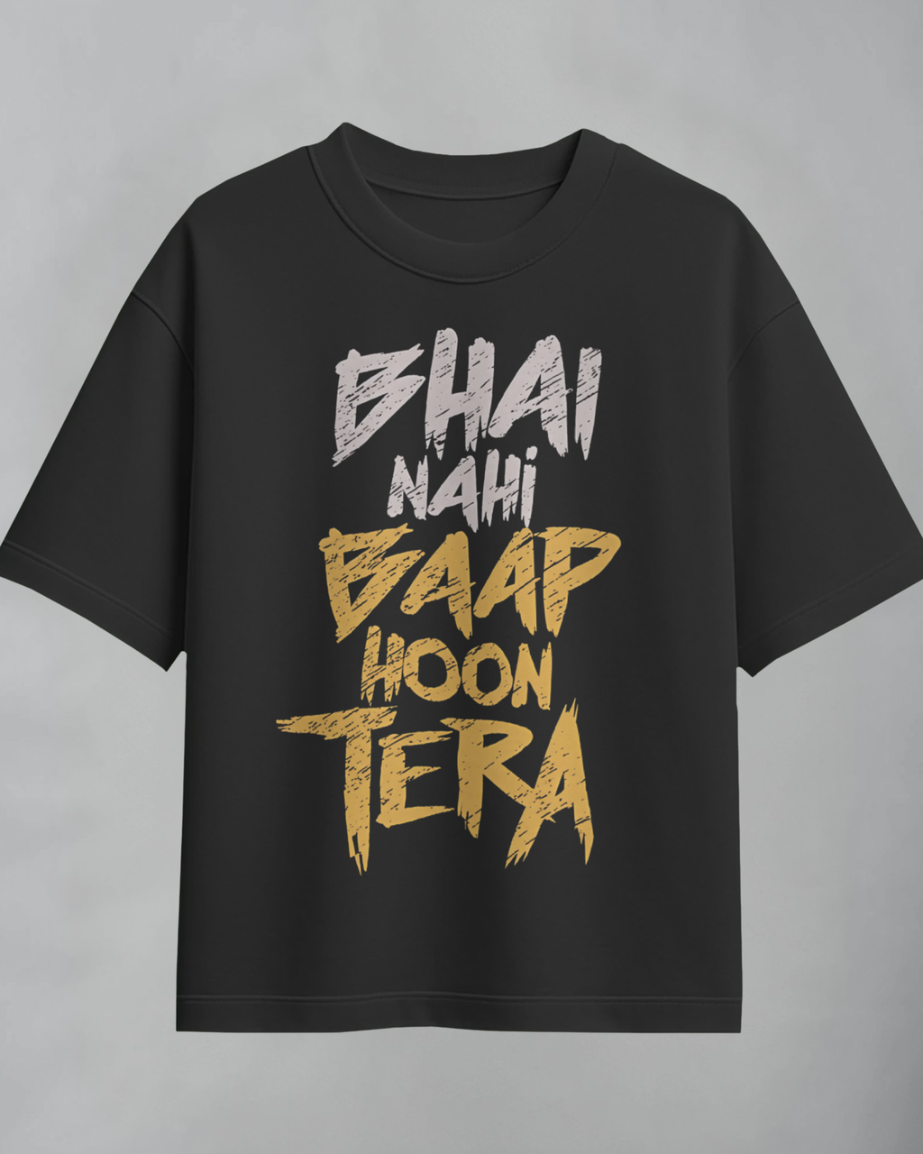 Bhai Nahi Baap Hoon Tera Men Oversized  T-Shirt