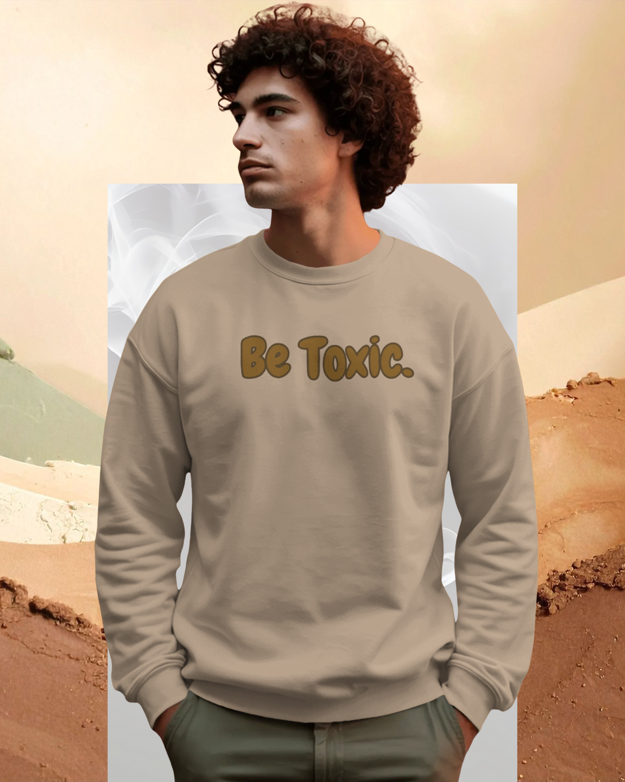 Be Toxic Men Premium Sweatshirt