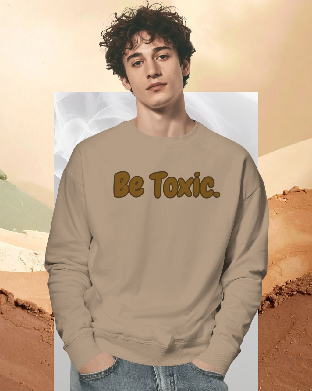Be Toxic Men Premium Sweatshirt